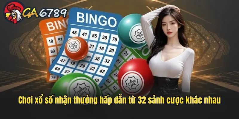 Chơi xổ số nhận thưởng hấp dẫn từ 32 sảnh cược khác nhau