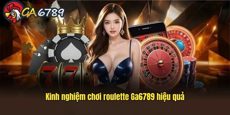 Kinh nghiệm chơi có trách nhiệm để đảm bảo quyền lợi roulette-ga6789-kinh-nghiem