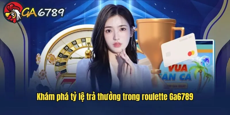 Chơi roulette GA6789 với tỷ lệ trả thưởng cực kỳ hấp dẫn roulette-ga6789-ty-le-thuong